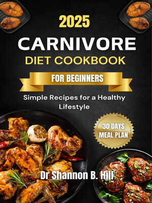 cover image of CARNIVORE DIET COOKBOOK FOR BEGINNERS 2025